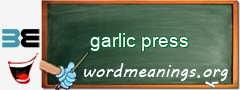 WordMeaning blackboard for garlic press